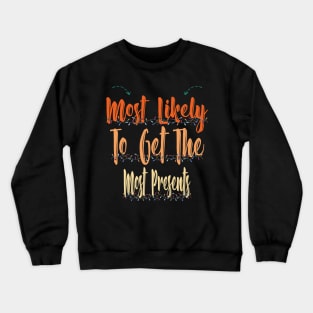 Most Likely To Get The Most Presents Crewneck Sweatshirt